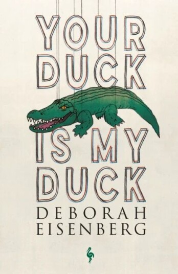 Your Duck Is My Duck Av Deborah Eisenberg