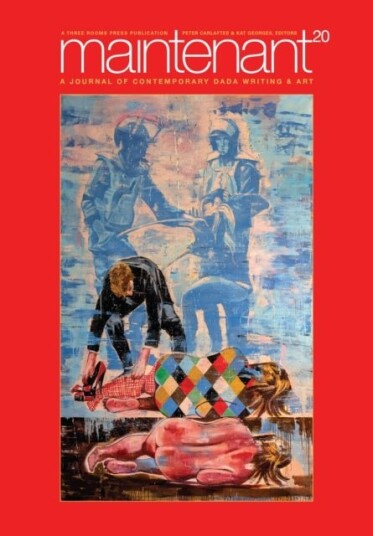 Maintenant 20: A Journal of Contemporary Dada Writing and Art Maintenant 20: A Journal of Contemporary Dada Writing and Art