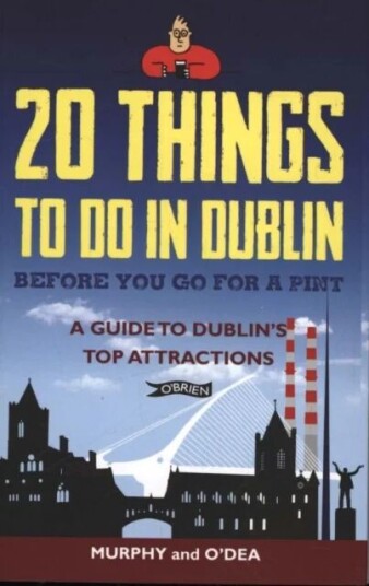 20 Things To Do In Dublin Before You Go For A Pint Av Colin Murphy, Donal O'Dea 20 Things To Do In Dublin Before You Go For A Pint Av Colin Murphy, Donal O'Dea