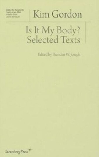 Is It My Body? ¿ Selected Texts Av Kim Gordon, Branden W. Joseph