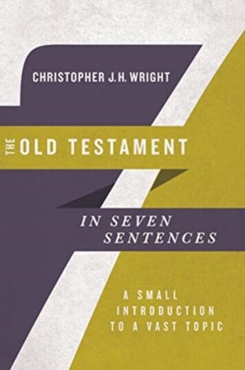 The Old Testament In Seven Sentences ¿ A Small Introduction To A Vast Topic Av Christopher J.H Wright