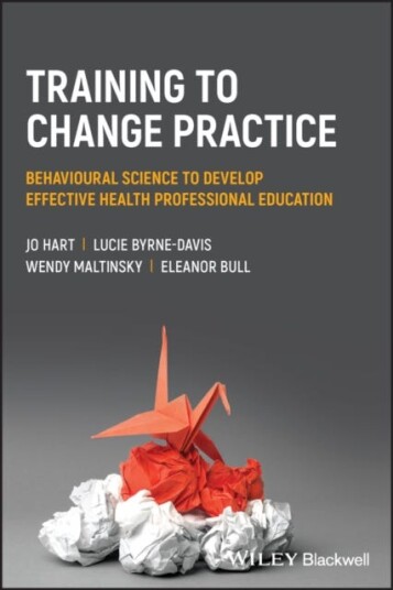 Training To Change Practice Av Jo Hart, Lucie Byrne-Davis, Wendy Maltinsky, Eleanor Bull