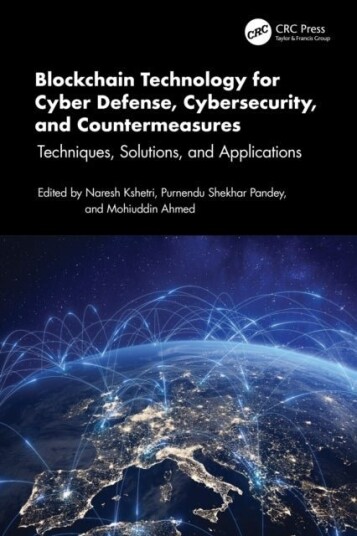 Blockchain Technology for Cyber Defense Cybersecurity and Countermeasures Blockchain Technology for Cyber Defense Cybersecurity and Countermeasures