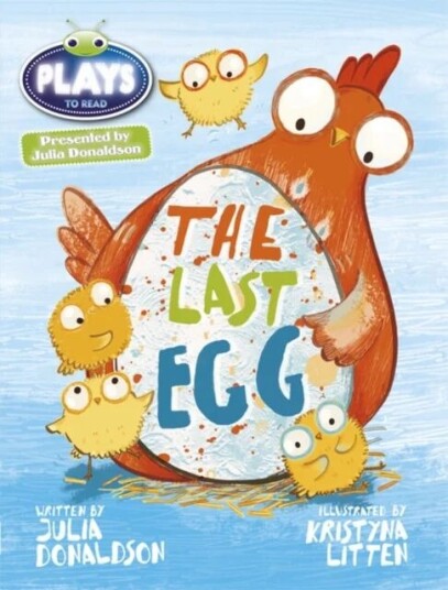 Bug Club Guided Julia Donaldson Plays Year 1 Blue The Last Egg Av Julia Donaldson