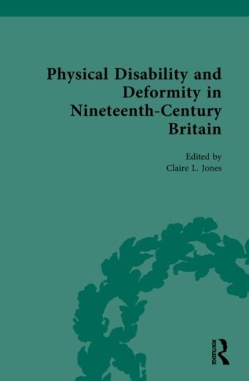 Physical Disability and Deformity in Nineteenth Century Britain