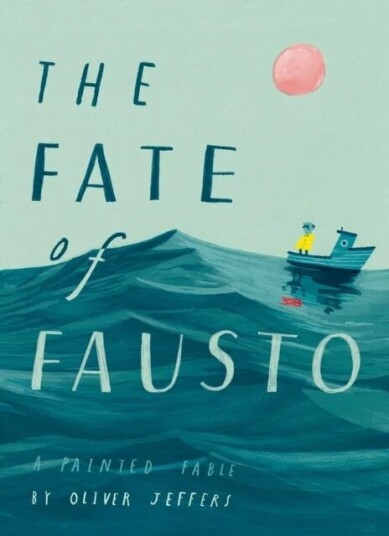 The Fate Of Fausto Av Oliver Jeffers
