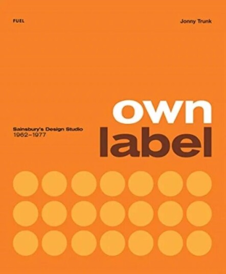 Own Label: Sainsbury'S Design Studio: 1962 - 1977 Av Jonny Trunk, Fuel