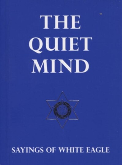 Quiet Mind Sayings of White Eagle
