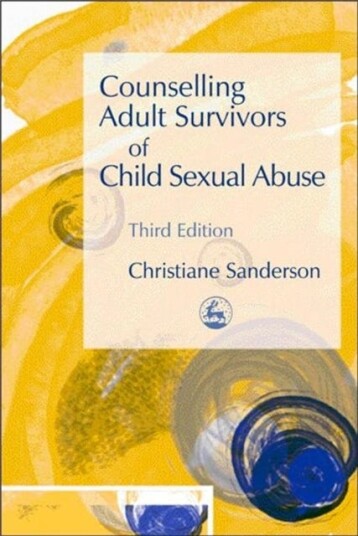 Counselling Adult Survivors of Child Sexual Abuse  Third Edition