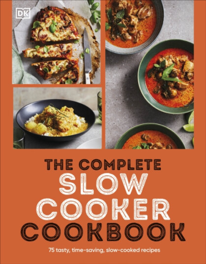 The Complete Slow Cooker Cookbook 75 Tasty Timesaving Slowcooked Recipes