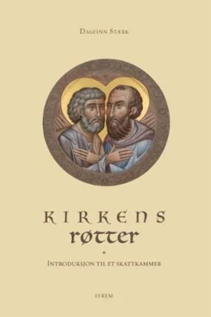 Kirkens Røtter Av Dagfinn Stærk
