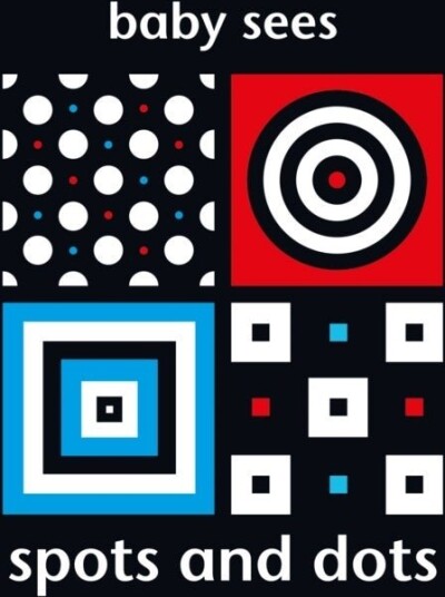 Baby Sees: Spots and Dots Baby Sees: Spots and Dots