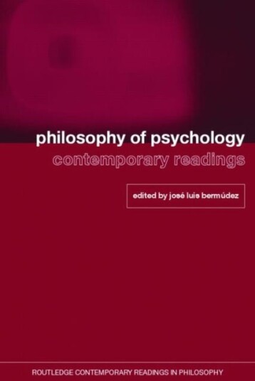Philosophy of Psychology: Contemporary Readings Philosophy of Psychology: Contemporary Readings