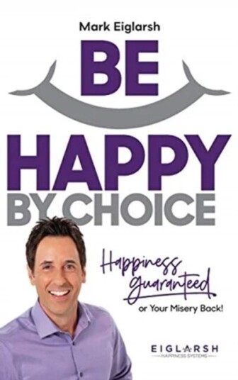 Be Happy By Choice Av Mark Eiglarsh