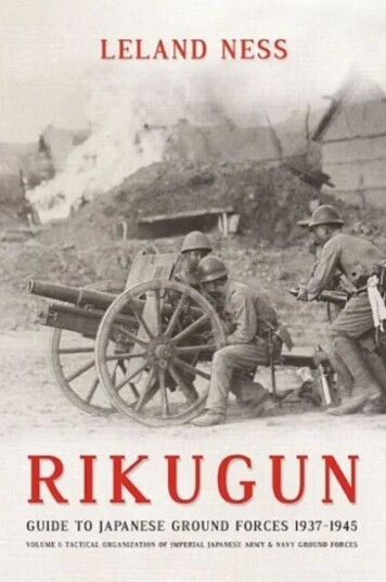 Rikugun: Guide to Japanese Ground Forces 1937-1945 av Leland Ness