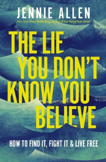 The Lie You Don't Know You Believe How to Find It Fight It and Live Free