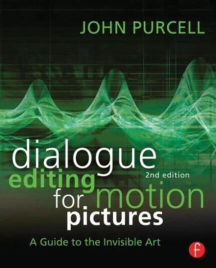 Dialogue Editing For Motion Pictures Av John Purcell