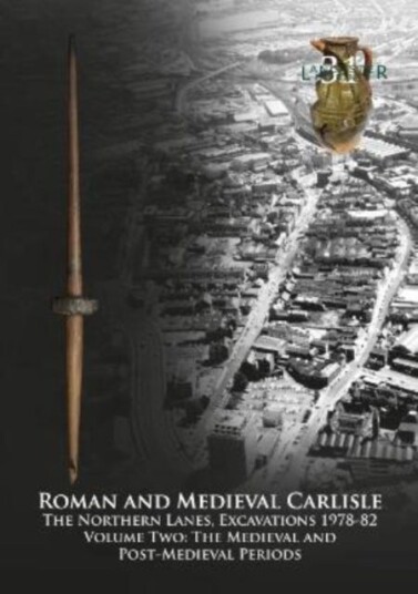 Roman And Medieval Carlisle Av John Zant, Christine Howard-Davis