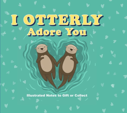 I Otterly Adore You I Otterly Adore You