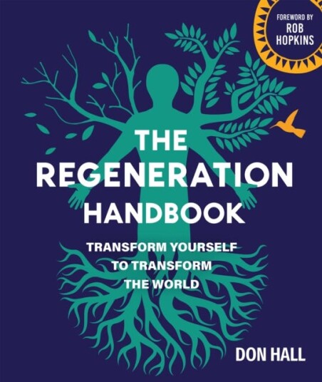 The Regeneration Handbook Transform Yourself to Transform the World The Regeneration Handbook Transform Yourself to Transform the World