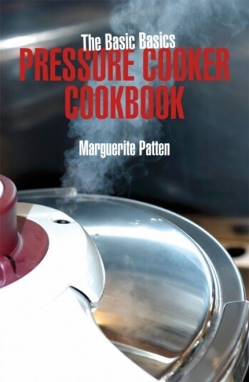 The Basic Basics Pressure Cooker Cookbook The Basic Basics Pressure Cooker Cookbook