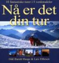 Nå er det din tur: 10 fantastiske turer i 5 verdensdeler, Pent brukt bok