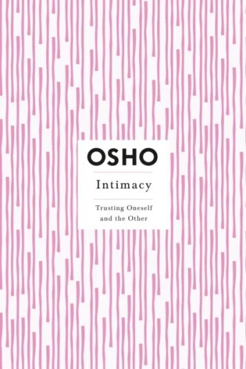 Intimacy: Trusting Oneself And The Other Av Osho