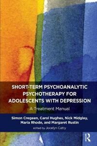 Short-Term Psychoanalytic Psychotherapy For Adolescents With Depression Av Jocelyn Catty, Simon Cregeen, Carol Hughes, Nick (Anna Freud Centre London