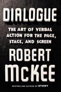 Dialogue : The Art Of Verbal Action For Page, Stage, And Screen Av Robert Mckee