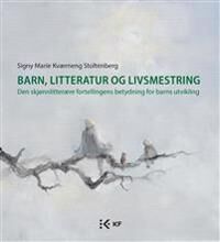 Barn, Litteratur Og Livsmestring Av Signy Marie Kværneng Stoltenberg