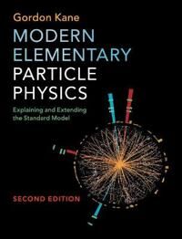 Modern Elementary Particle Physics Av Gordon (University Of Michigan Ann Arbor) Kane