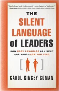 The Silent Language Of Leaders Av Carol Kinsey Goman