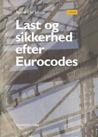 Jensen Bjarne Christian Last og sikkerhed efter Eurocodes