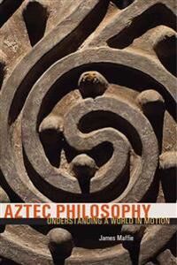 Maffie James Aztec Philosophy Maffie James Aztec Philosophy