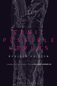 Sonic Possible Worlds, Revised Edition Av Dr Salome (Professor London College Of Communication Uk) Voegelin Sonic Possible Worlds, Revised Edition Av Dr Salome (Professor London College Of Communication Uk) Voegelin