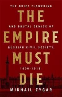 Zygar Mikhail The Empire Must Die