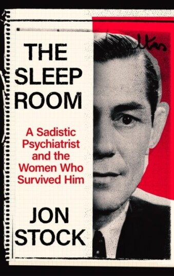 The Sleep Room  A Sadistic Psychiatrist and the Women Who Survived Him