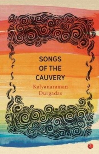 Songs of the Cauvery Songs of the Cauvery