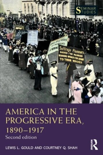 America In The Progressive Era, 1890¿1917 Av Lewis L. Gould, Courtney Q. Shah