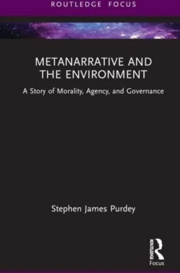 Metanarrative And The Environment Av Stephen James Purdey