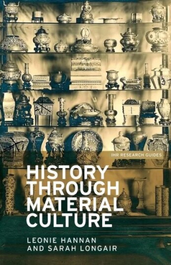 History Through Material Culture Av Leonie Hannan, Sarah Longair