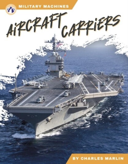 Military Machines: Aircraft Carriers Military Machines: Aircraft Carriers