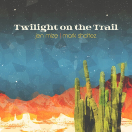 Jen Mize, Mark Sholtez Twilight On The Trail CD