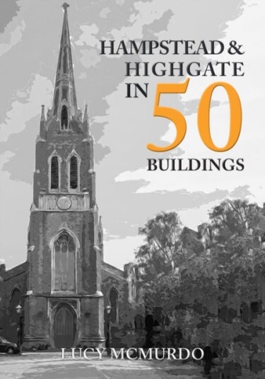 Hampstead & Highgate In 50 Buildings Av Lucy Mcmurdo