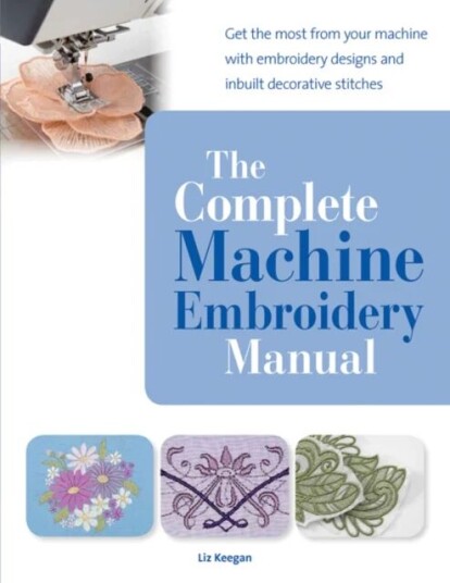 The Complete Machine Embroidery Manual Av Elizabeth Keegan