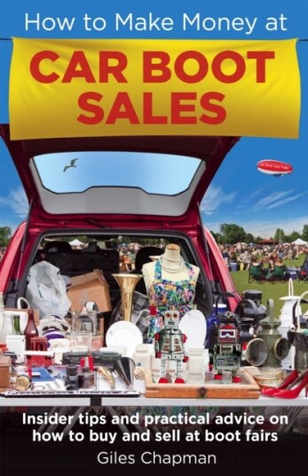 How To Make Money at Car Boot Sales  Insider tips and practical advice on how to buy and sell at ‘boot fairs'