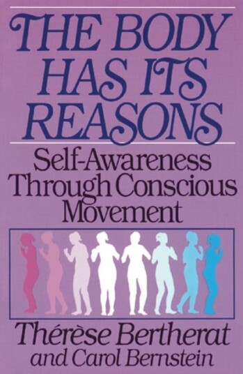 The Body Has Its Reasons SelfAwareness Through Conscious Movement The Body Has Its Reasons SelfAwareness Through Conscious Movement