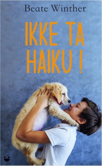 Ikke Ta Haiku! Av Beate Winther Ikke Ta Haiku! Av Beate Winther