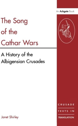 The Song of the Cathar Wars  A History of the Albigensian Crusade
