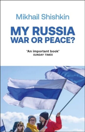My Russia: War Or Peace? Av Mikhail Shishkin